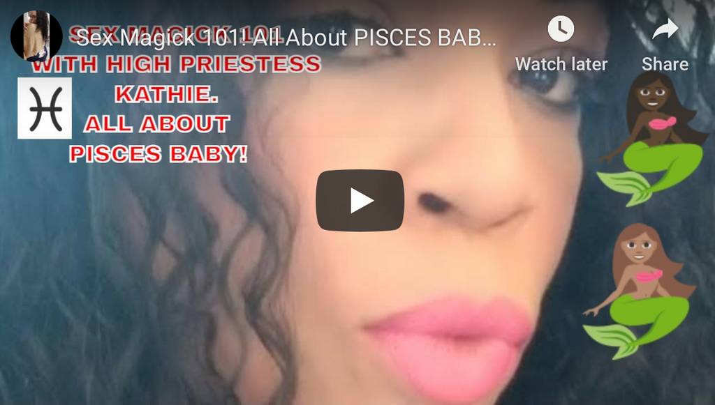 SEX MAGICK 101!! ALL ABOUT PISCES BABY!