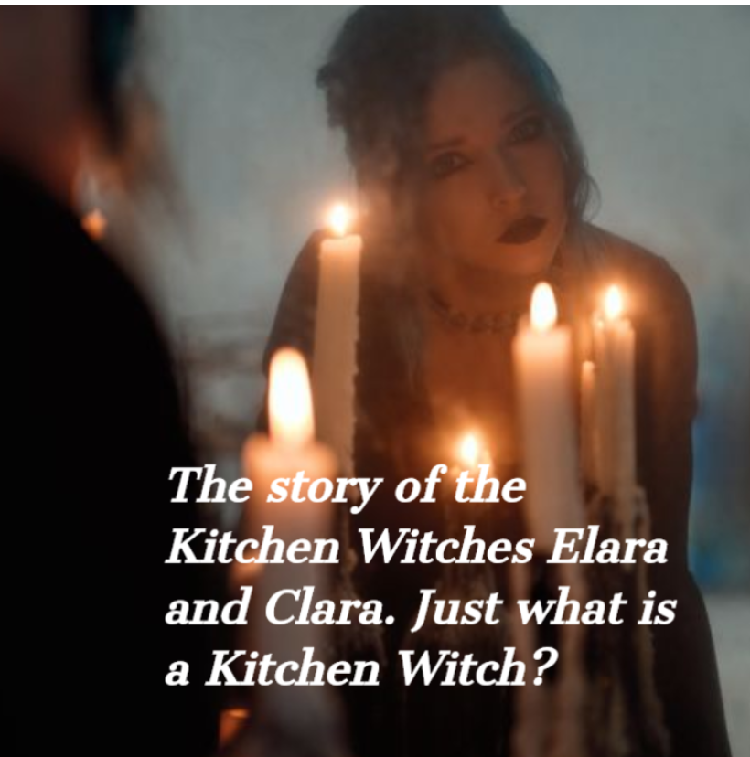 The story of the Kitchen Witches Elara and Clara. Just what is a Kitchen Witch?