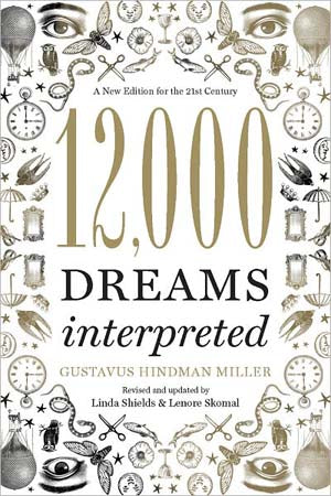 12,000 Dreams Interpreted By Gustavus Hindman Miller