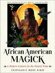 African American Magick By Stephanie Rose Bird