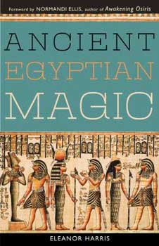 Ancient Egyptian Magic By Elenor Harris