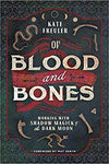 Of Blood & Bones By Kate Freuler