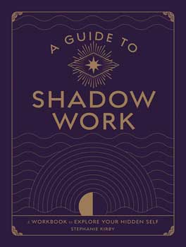 Guide To Shadow Work By Stephanie Kirby