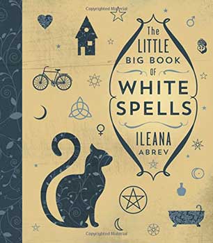 Little Big Book Of White Spells By Ileana Abrev