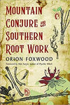 Mountain Conture & Southern Root Work By Orion Foxwood