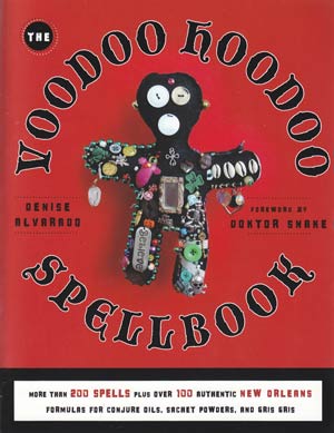 Voodoo Hoodoo Spellbook By Denise Alvarado & Doktor Snake