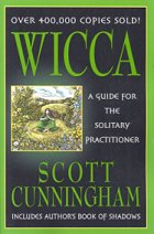 Wicca: Guide For The Solitary Practitioner By Scott Cunningham