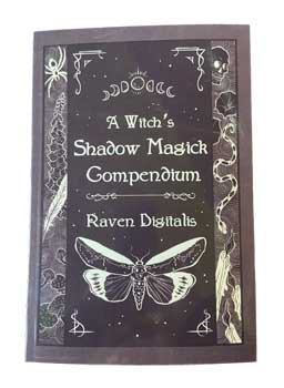 Witch's Shadow Magick Compendium By Raven Digitalis