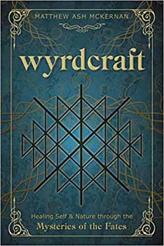 Wyrdcraft Mysteries Of The Fates By Matthew Ash Mckernan