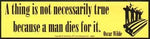 A Thing Is Not Necessarily True Because A Man Dies For It Bumper Sticker