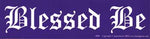 Blessed Be Bumper Sticker