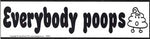 Everybody Poops Bumper Sticker