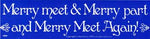 Merry Meet & Merry Part And Merry Meet Again!