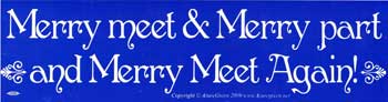 Merry Meet & Merry Part And Merry Meet Again!