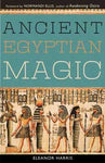 Ancient Egyptian Magic by Elenor Harris