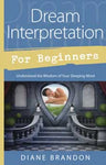 Dream Interpretation for Beginners by Diane Brandon