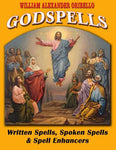 Godspells: Written Spells, Spoken Spells & Enhancers by William Oribello