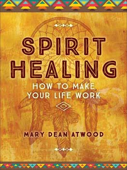 Spirit Healing by Mary Dean Atwood