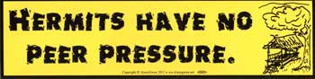 Hermits Have No Peer Pressure bumper sticker
