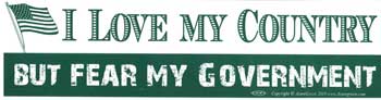 I Love My Country But Fear My Government bumper sticker